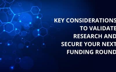 Key Considerations to Validate Research and Secure Your Next Funding Round